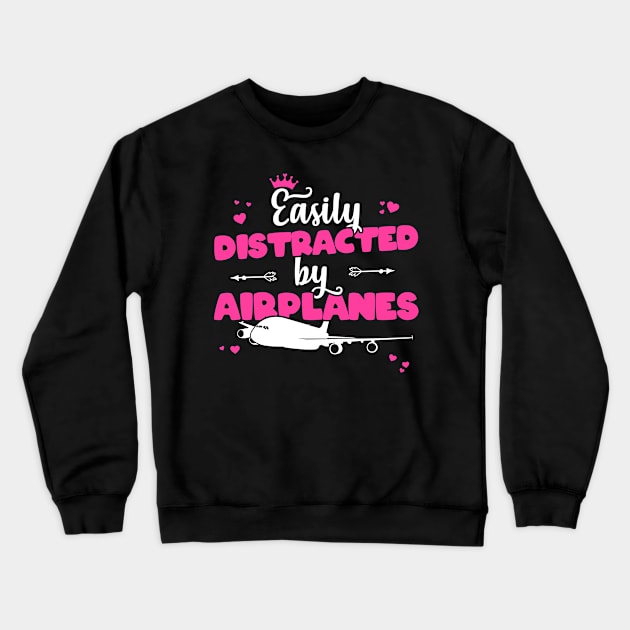 Easily Distracted By Airplanes - Pilot Aviation Flight design Crewneck Sweatshirt by theodoros20